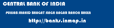 CENTRAL BANK OF INDIA  PUNJAB SHAHID BHAGAT SINGH NAGAR RAHON BHEEN  banks information 